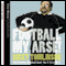 Football My Arse!: The Funniest Football Book You'll Ever Hear audio book by Ricky Tomlinson