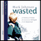 Wasted audio book by Mark Johnson