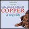 Copper: A Dog's Life (Unabridged) audio book by Annabel Goldsmith