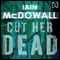 Cut Her Dead: Jacobson and Kerr Series: Book 5 (Unabridged) audio book by Iain McDowall