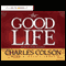 The Good Life (Unabridged) audio book by Charles Colson with Harold Pickett