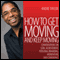 How to Get Moving and Keep Moving: Conversations on Goal Achievement, Personal Branding, Momentum, and Confidence audio book by Andre Taylor