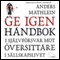 Ge igen [Give Back]: Handbok i sjlvfrsvar mot versittare i sllskapslivet (Unabridged) audio book by Anders Mathlein