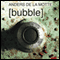 Bubble (Unabridged) audio book by Anders de la Motte