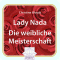 Lady Nada. Die weibliche Meisterschaft audio book by Christine Woydt