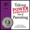 Taking Power Struggle Out of Parenting: The Art of Powerful, Non-Defensive Communication audio book by Sharon Strand Ellison