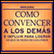 Como Convencer a los Demas [How to Convince Other People] audio book by Mario Elnerz