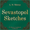 Sevastopol Sketches (Sevastopolskie rasskazy) (Unabridged) audio book by Lev Nikolaevich Tolstoy