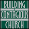 Building a Contagious Church audio book by Mark Mittelberg and Bill Hybels
