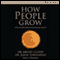 How People Grow: What the Bible Reveals About Personal Growth audio book by Henry Cloud and John Townsend