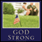 God Strong: Exploring Spiritual Truths Every Military Wife Needs to Know (Unabridged) audio book by Sara Horn