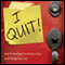 I Quit!: Stop Pretending Everything Is Fine and Change Your Life (Unabridged) audio book by Geri Scazzero, Peter Scazzero