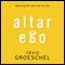 Altar Ego: Becoming Who God Says You Are (Unabridged) audio book by Craig Groeschel