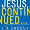 Jesus, Continued: Why the Spirit Inside You Is Better Than Jesus Beside You (Unabridged) audio book by J. D. Greear
