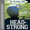 Headstrong audio book by Patrick Link