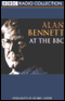 Alan Bennett at the BBC audio book by Alan Bennett