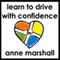 Learn to Drive with Confidence: And Release Your Driving Test Nerves (Unabridged) audio book by Anne Marshall