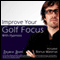 Improve Your Golf Focus with Hypnosis: Plus Bestselling Relaxation Audio audio book by Benjamin P. Bonetti