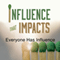 Influence That Impacts: Everyone Has Influence audio book by Rick McDaniel