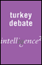 Let's Keep Turkey Out of Europe: An Intelligence Squared Debate