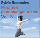 Positive... pour changer de vie (Vivre pleinement dans le bonheur 3) audio book by Sylvie Roucoules