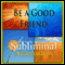 Be a Good Friend Subliminal Affirmations: Keeping Friendships & Buddy Time, Solfeggio Tones, Binaural Beats, Self-Help, Meditation, Hypnosis audio book by Subliminal Hypnosis