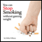You Can Stop Smoking Without Gaining Weight (Unabridged) audio book by Debbie Williams