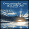 Overcome the Loss of a Loved One (Unabridged) audio book by Debbie Williams