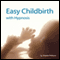Easy Child Birth with Hypnosis (Unabridged) audio book by Debbie Williams