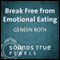Break Free from Emotional Eating: An Introduction to Five Key Principles audio book by Geneen Roth
