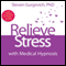 Relieve Stress with Medical Hypnosis audio book by Steven Gurgevich