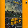 Night of the Twisters: The Most Dangerous Night of Their Lives...