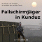 Fallschirmjger in Kunduz. Tatsachenbericht
