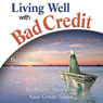 Living Well with Bad Credit: Buy a House, Start a Business, and Even Take a Vacation - No Matter How Low Your Credit Score