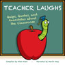 TeacherLaughs: A Jollytologist Book: Quips, Quotes, and Anecdotes about the Classroom