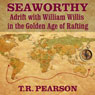 Seaworthy: Adrift with William Willis in the Golden Age of Rafting