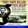 'They Have Killed Papa Dead!': The Road to Ford's Theatre, Abraham Lincoln's Murder, and the Rage for Vengeance