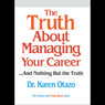 The Truth About Managing Your Career...and Nothing But the Truth