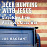 Deer Hunting with Jesus: Dispatches from America's Class War