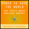 Power to Save the World: The Truth About Nuclear Energy