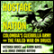 Hostage Nation: Colombia's Guerrilla Army and the Failed War on Drugs