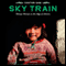 Sky Train: Tibetan Women on the Edge of History