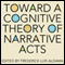 Toward a Cognitive Theory of Narrative Acts: Cognitive Approaches to Literature and Culture Series