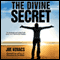 The Divine Secret: The Awesome and Untold Truth about Your Phenomenal Destiny