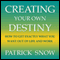 Creating Your Own Destiny: How to Get Exactly What You Want Out of Life and Work