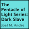 The Pentacle of Light Series, Book 5: Dark Slave