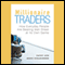 Millionaire Traders: How Everyday People Are Beating Wall Street at Its Own Game