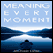 Meaning Every Moment