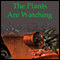 The Plants Are Watching