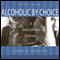 Alcoholic by Choice: A Self-Inflicted Sickness